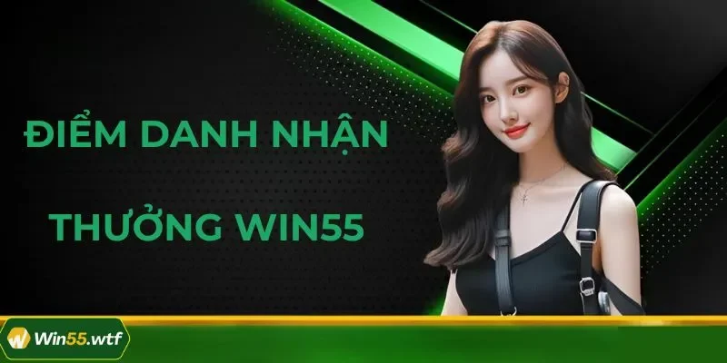 Khuyến Mãi Điểm Danh WIN55: Chỉ Cần Đăng Nhập Là Có Tiền