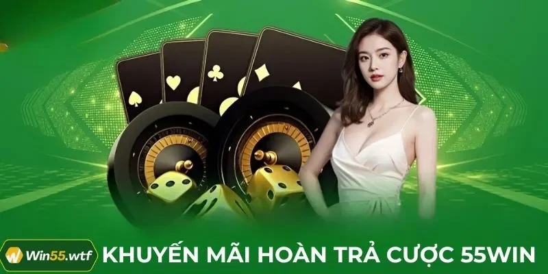 Hoàn Trả Cược 55WIN: Nhận Tiền Từ Hệ Thống Lên Đến 3%